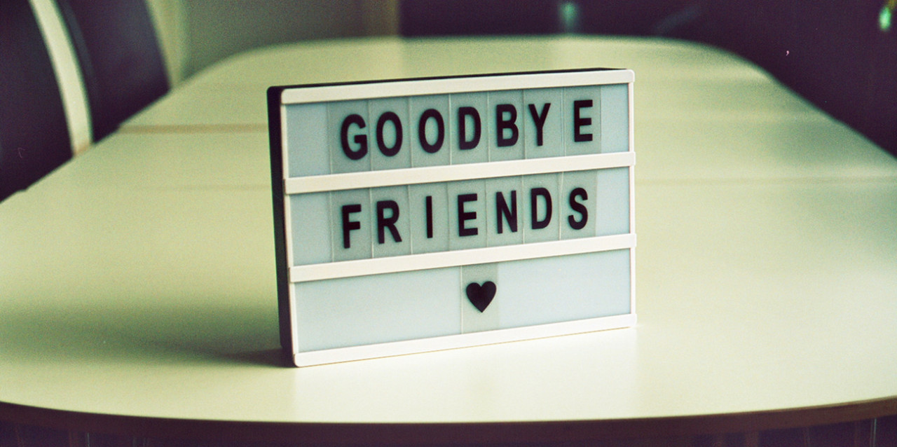 Goodbye friends